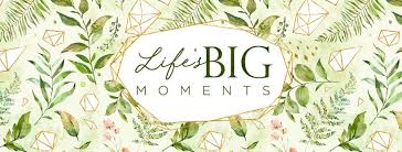 lifes big moments